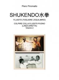 Shukendo. Fluidità (togliere l'equilibrio). Colpire colla fluidità pugno (linea diretta). Vol. 2