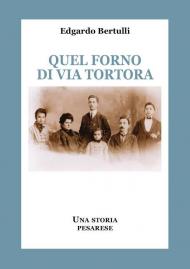 Quel forno di via Tortora. Una storia pesarese