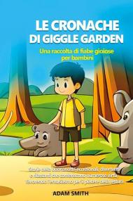 Le cronache di giggle garden. Una raccolta di fiabe gioiose per bambini