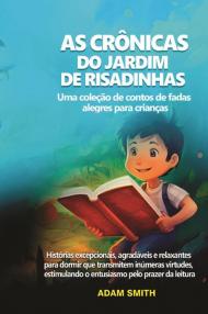 As cronicas do jardim de risadinhas. Uma coleção de contos de fadas alegres para crianças