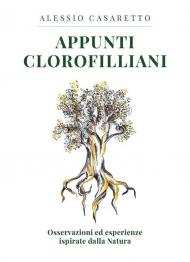 Appunti clorofilliani. Osservazioni ed esperienze ispirate dalla natura