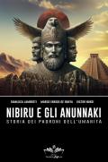 Nibiru e gli Anunnaki. Storia dei padroni dell'umanità