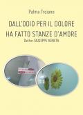 Dall'odio per il dolore ha fatto stanze d'amore. Dottor Giuseppe Agneta