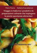 Viaggio in Italia tra i prodotti e le preparazioni culinarie che impiegano le piante spontanee alimentari