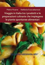 Viaggio in Italia tra i prodotti e le preparazioni culinarie che impiegano le piante spontanee alimentari