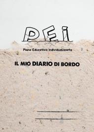 Pei. Piano educativo individualizzato. Il mio diario di bordo