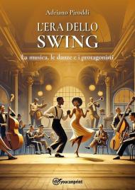 L'era dello swing. La musica, le danze e i protagonisti