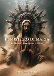 Il mistero di Maria. La vergine che comparve dal mare