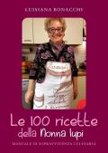 Le 100 ricette della Nonna Iupi. Manuale di sopravvivenza culinaria