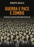 Guerra e pace e zombi. Democrazia totalitaria contro mondo multipolare