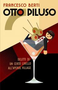 Otto Piluso. Delitti di un certo livello all'Aperol Village