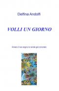 Volli un giorno. Amare il tuo sogno lo rende già concreto