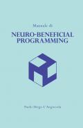 Manuale di «neuro-beneficial programming». Programmazione Neuro-Benefica (c)