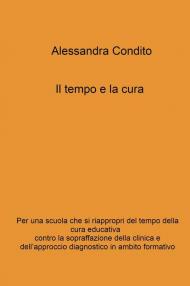 Il tempo e la cura. Per una scuola che si riappropri del tempo della cura educativa contro la sopraffazione della clinica e dell'approccio