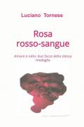 Rosarossosangue. Amore e odio: due facce della stessa medaglia