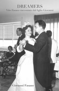 Dreamers. Vito Fasano raccontato dal figlio