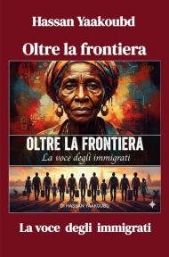 Oltre la frontiera. La voce degli immigrati