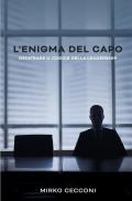 L'enigma del capo. Decifrare il codice della leadership