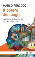 Il potere dei luoghi. La rivincita della geografia per capire la società