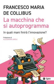 La macchina che si autoprogramma. In quali mani finirà l'innovazione?