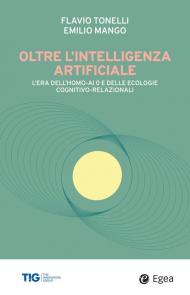 Oltre l'intelligenza artificiale. L'era dell'homo-AI e delle ecologie cognitivo-relazionali