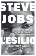 Steve Jobs. L'esilio. La storia mai raccontata di NEXT e la rinascita di un visionario americano