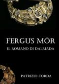 Fergus Mór. Il romano di Dalriada