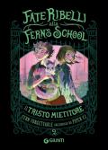 Il tristo mietitore. Fate ribelli alla Fern's School. Vol. 2