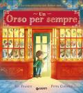 Un orso per sempre. Ediz. a colori