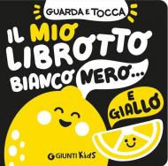 Il mio librotto bianco nero e giallo. Ediz. a colori