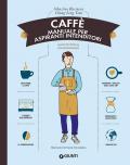 Caffè. Manuale per aspiranti intenditori