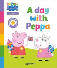 A day with Peppa! Peppa Pig. Impara con Peppa. Ediz. a colori