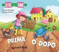 Prima o dopo. Le sorpresine. Ediz. a colori