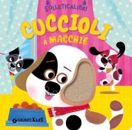 Cuccioli a macchie. Solleticalibri. Ediz. a colori