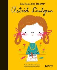 Astrid Lindgren. Little people big dreams. Ediz. a colori