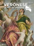 Veronese. La pittura profana. Ediz. a colori