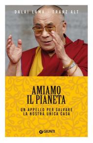 Amiamo il pianeta. Un appello per salvare la nostra unica casa