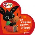 Ti voglio bene, Flop! Bing. Ediz. a colori