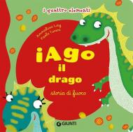 Iago il drago. Storia di fuoco. I quattro elementi. Ediz. illustrata