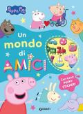 Un mondo di amici. Peppa Pig. Con adesivi. Ediz. a colori