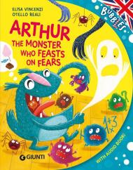 Arthur, the monster who feats on fears. Ediz. a colori. Con audiolibro