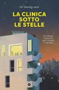 La clinica sotto le stelle. Un rifugio notturno per il corpo e l'anima