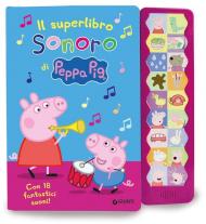Il superlibro sonoro di Peppa. Con 18 fantastici suoni! Peppa Pig. Ediz. a colori