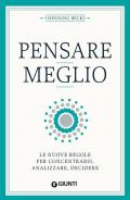 Pensare meglio. Le nuove regole per concentrarsi, analizzare, decidere