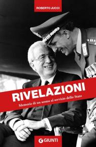 Rivelazioni. Memorie di un uomo al servizio dello Stato