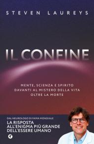 Il confine. Mente, scienza e spirito davanti al mistero della vita oltre la morte