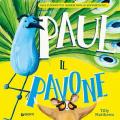 Paul il pavone. Ediz. a colori