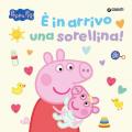 E' in arrivo una sorellina! Peppa Pig. Ediz. a colori