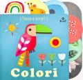 Colori. Tocca e scopri. Ediz. a colori