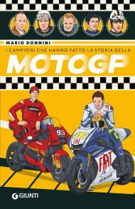 I campioni che hanno fatto la storia della MotoGP